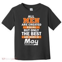 All Men Are Created Equal The Best Are Born In May Toddler T-Shirt thumb 0