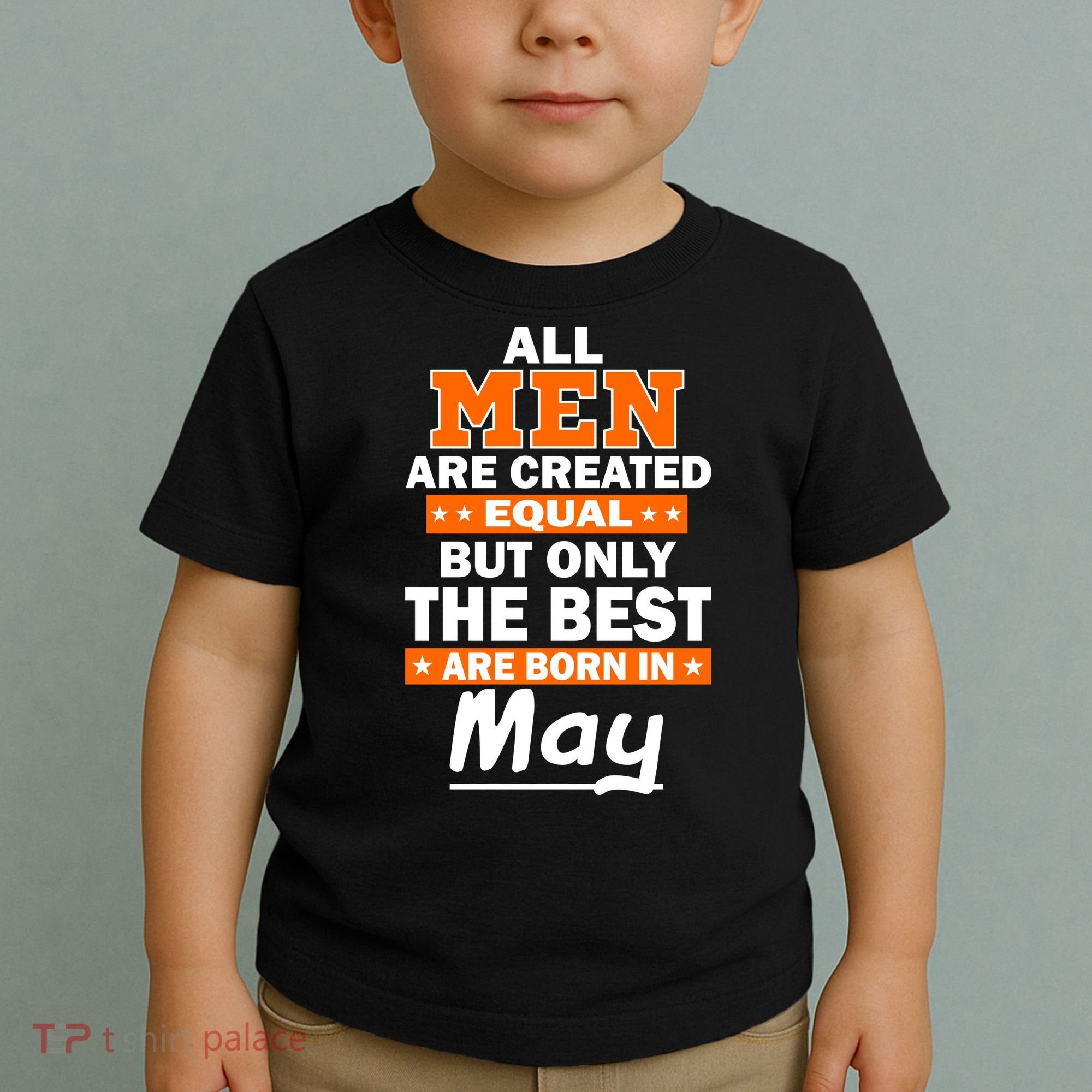 All Men Are Created Equal The Best Are Born In May Toddler T-Shirt
