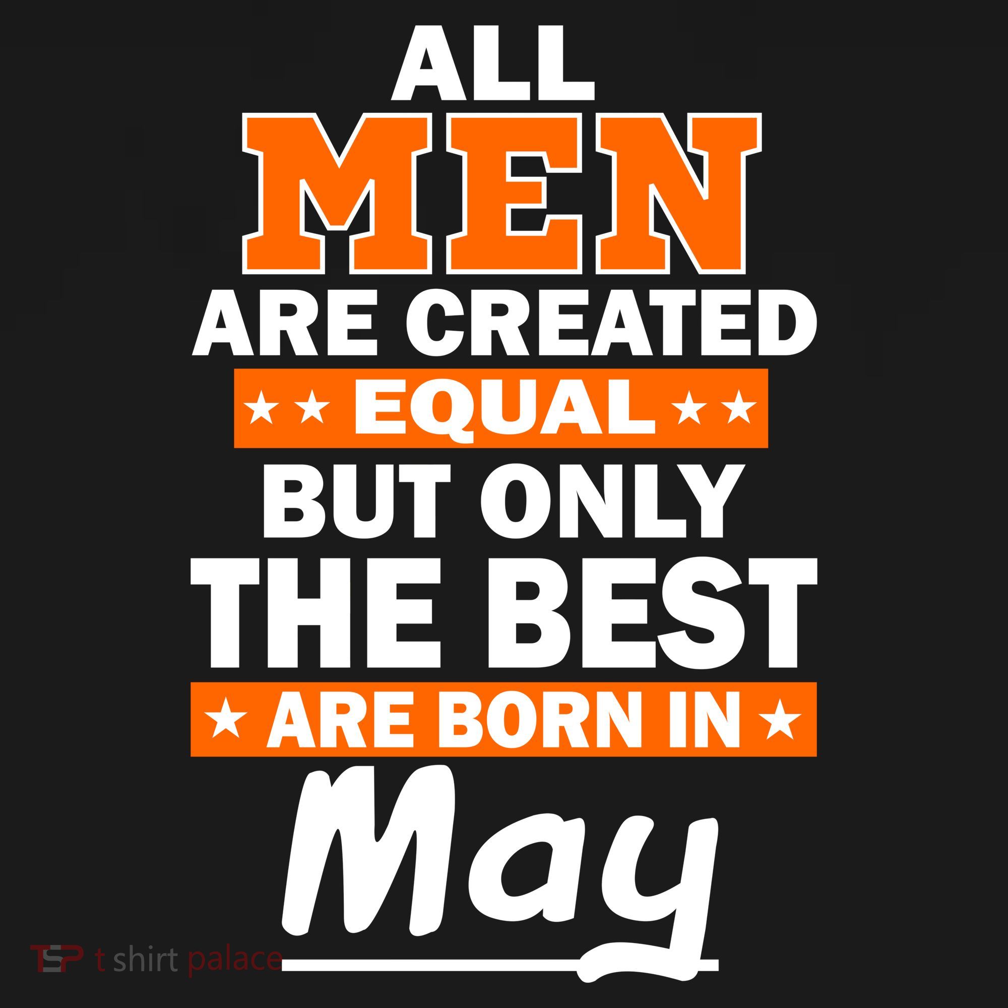 All Men Are Created Equal The Best Are Born In May Toddler T-Shirt