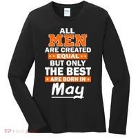 All Men Are Created Equal The Best Are Born In May Women's Long Sleeve Shirt thumb 0