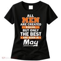 All Men Are Created Equal The Best Are Born In May Women's T-Shirt thumb 0