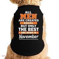 All Men Are Created Equal The Best Are Born In November Doggie Tank thumb 0
