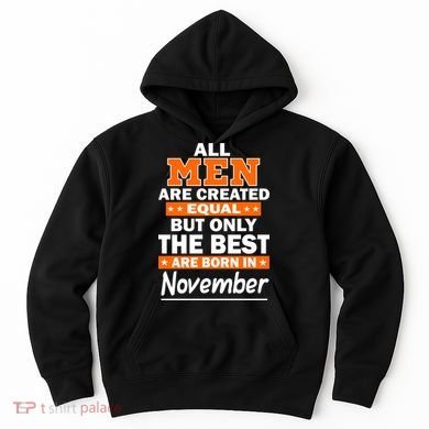 All Men Are Created Equal The Best Are Born In November Hoodie