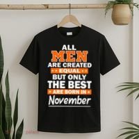 All Men Are Created Equal The Best Are Born In November T-Shirt thumb 2