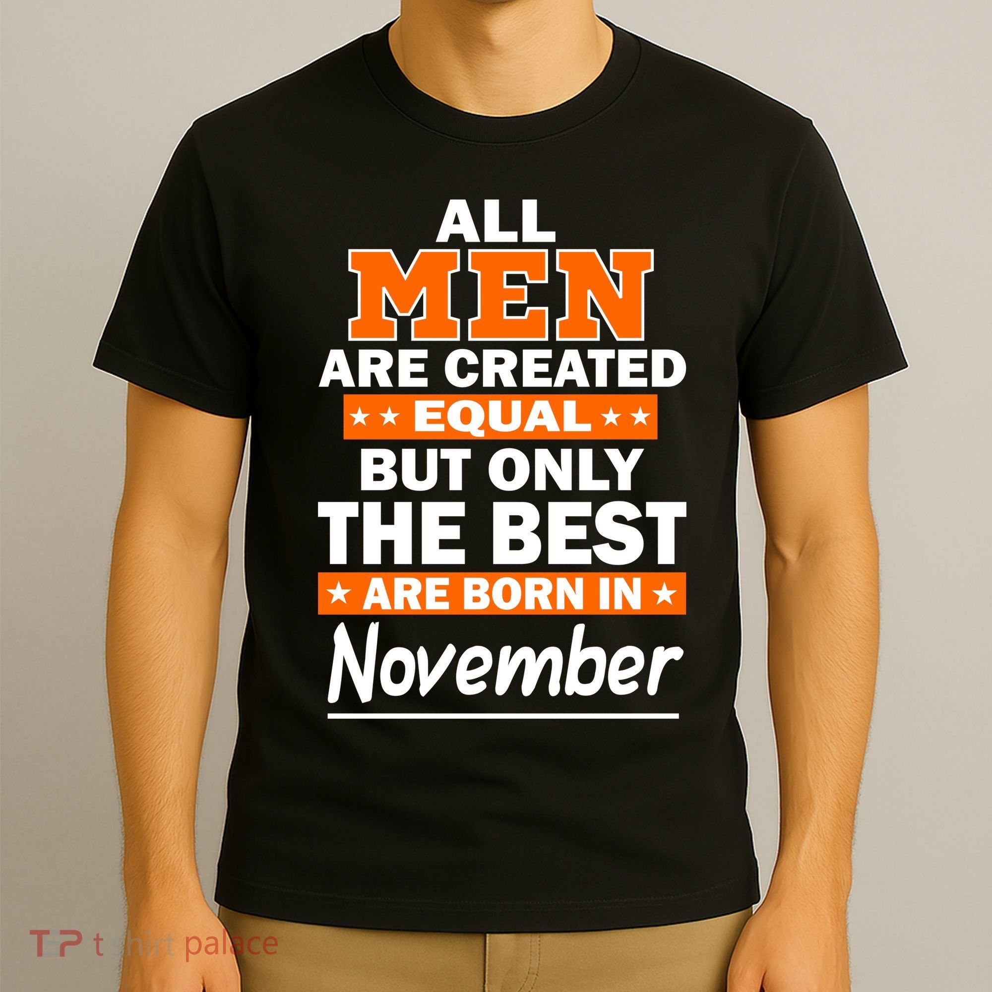 All Men Are Created Equal The Best Are Born In November T-Shirt