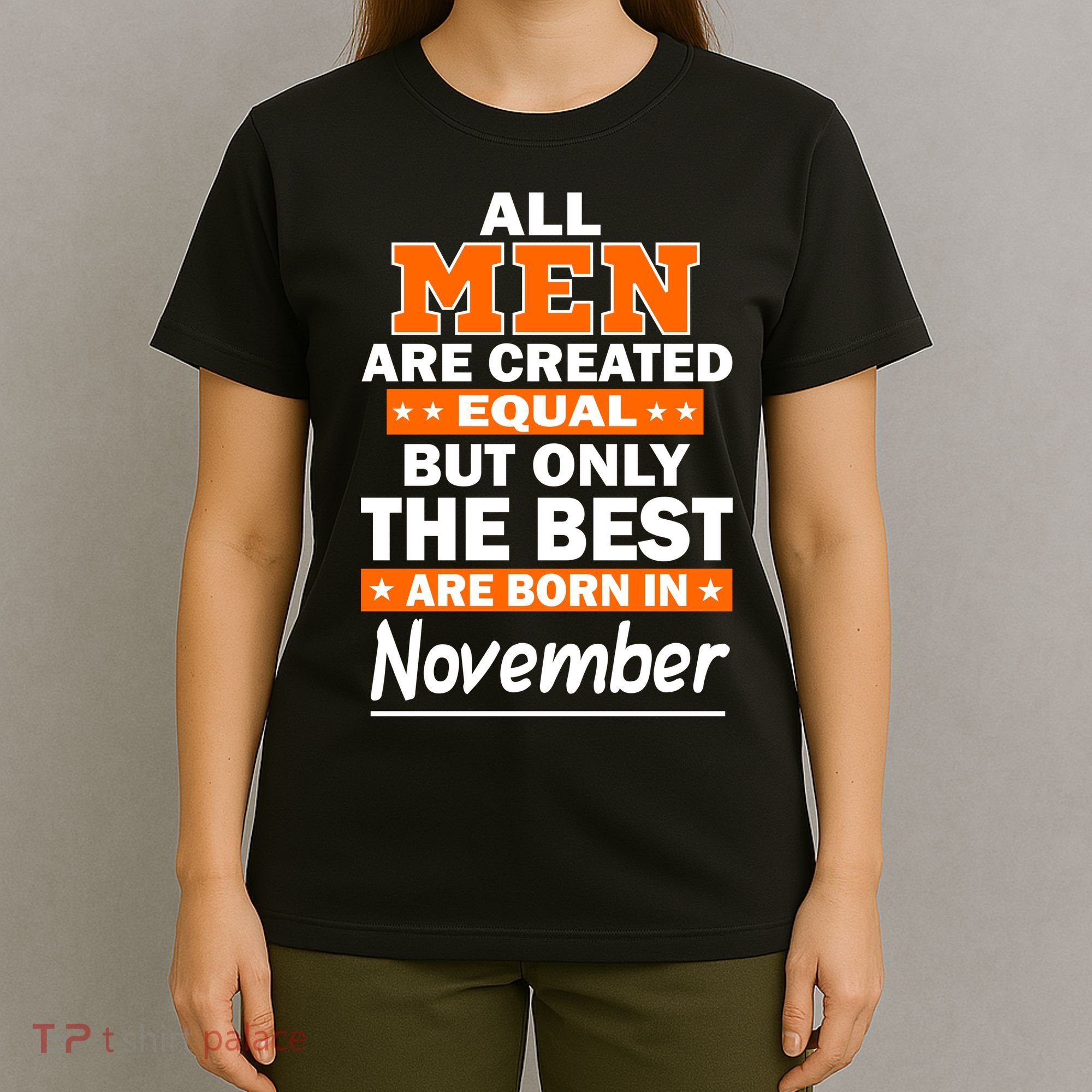 All Men Are Created Equal The Best Are Born In November T-Shirt
