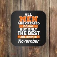 All Men Are Created Equal The Best Are Born In November Coaster thumb 0