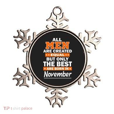 All Men Are Created Equal The Best Are Born In November Ornament