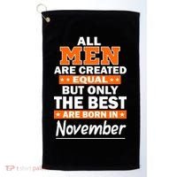 All Men Are Created Equal The Best Are Born In November Golf Towel thumb 0