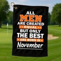 All Men Are Created Equal The Best Are Born In November Golf Towel thumb 1