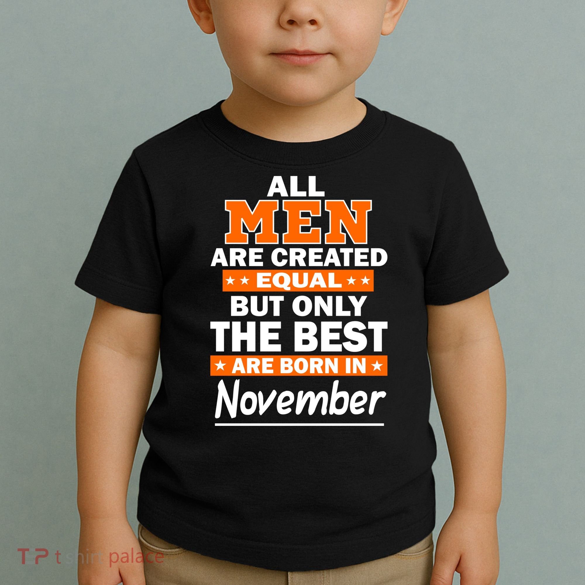 All Men Are Created Equal The Best Are Born In November Toddler T-Shirt