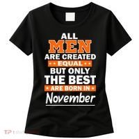 All Men Are Created Equal The Best Are Born In November Women's T-Shirt thumb 0