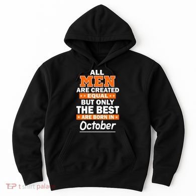 All Men Are Created Equal The Best Are Born In October Hoodie