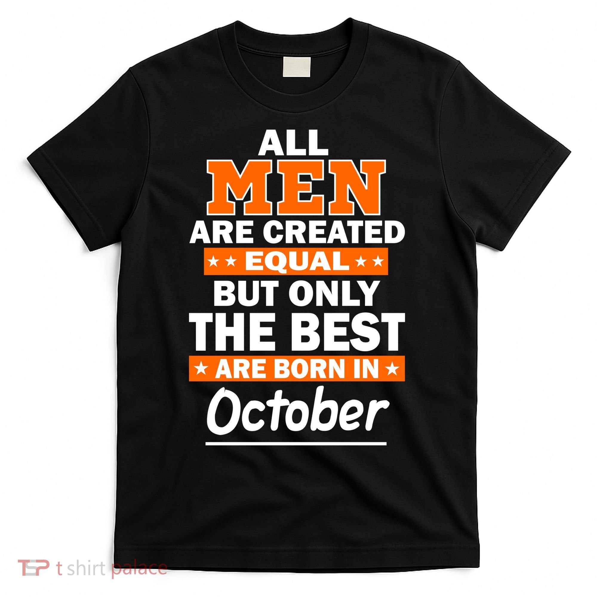 All Men Are Created Equal The Best Are Born In October T-Shirt
