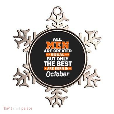 All Men Are Created Equal The Best Are Born In October Ornament