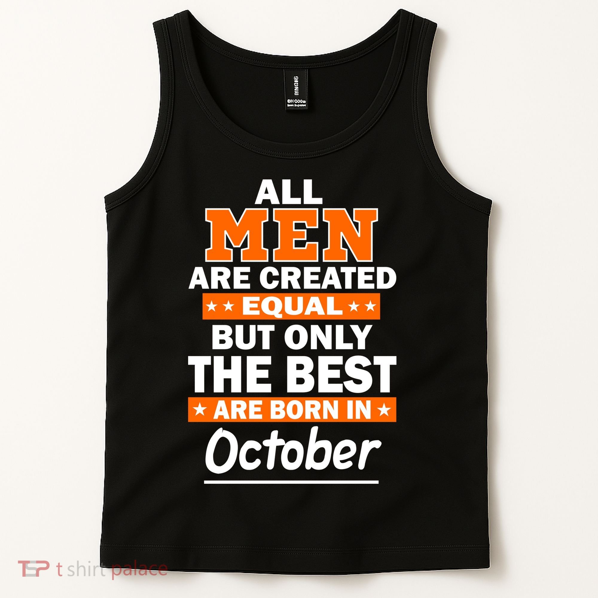 All Men Are Created Equal The Best Are Born In October Tank Top