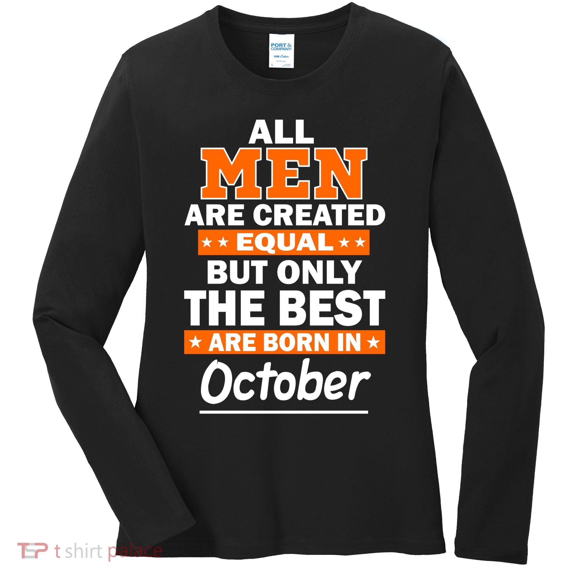 All Men Are Created Equal The Best Are Born In October Women's Long Sleeve Shirt