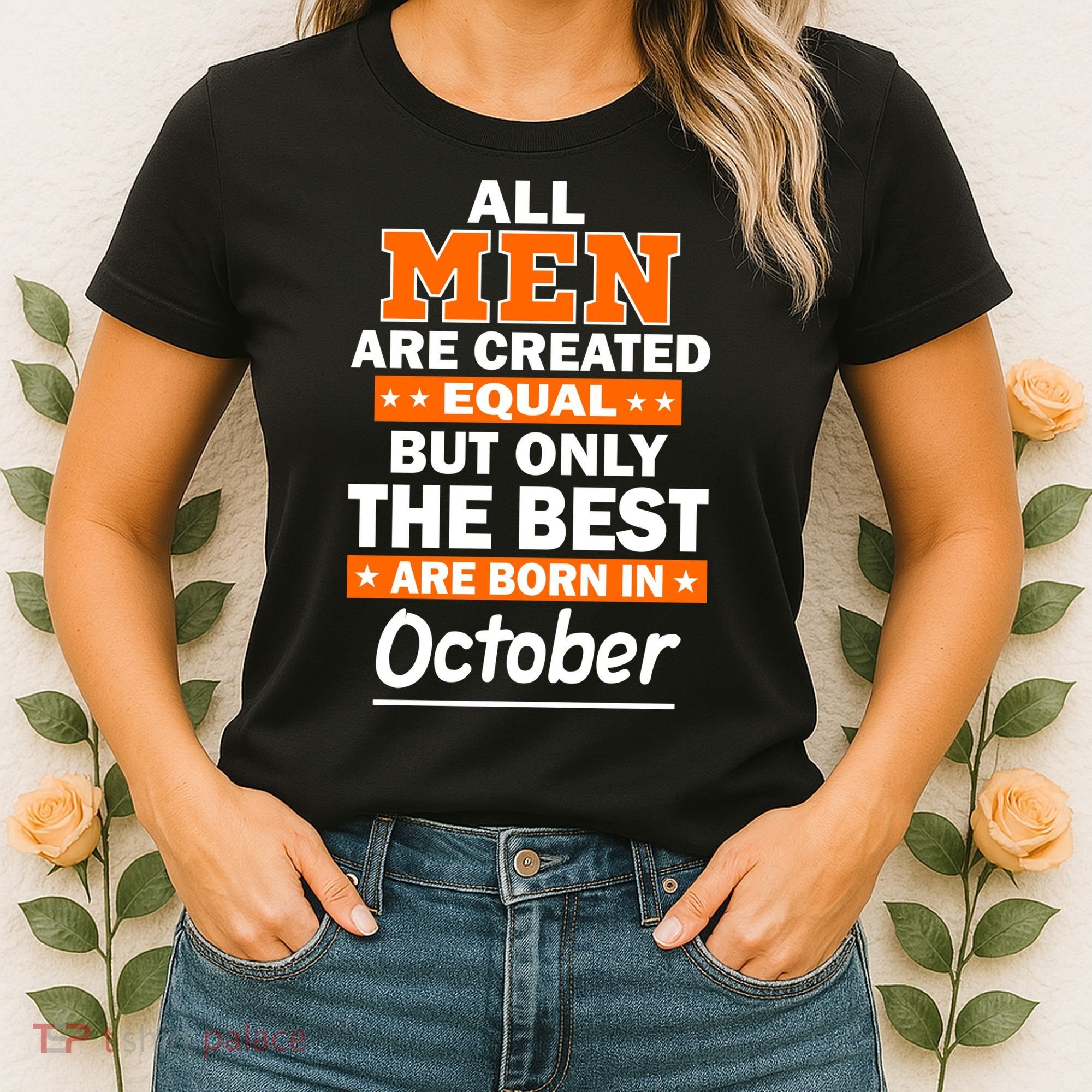 All Men Are Created Equal The Best Are Born In October Women's T-Shirt