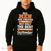 All Men Are Created Equal The Best Are Born In September Hoodie thumb 2
