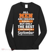 All Men Are Created Equal The Best Are Born In September Long Sleeve Shirt thumb 0
