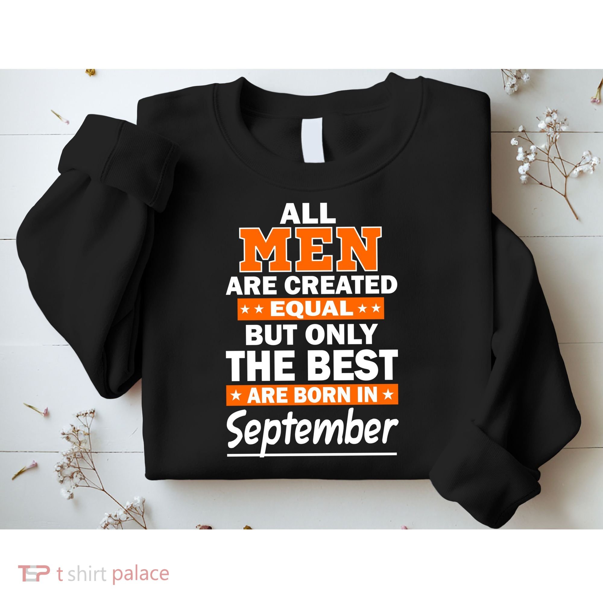 All Men Are Created Equal The Best Are Born In September Sweatshirt
