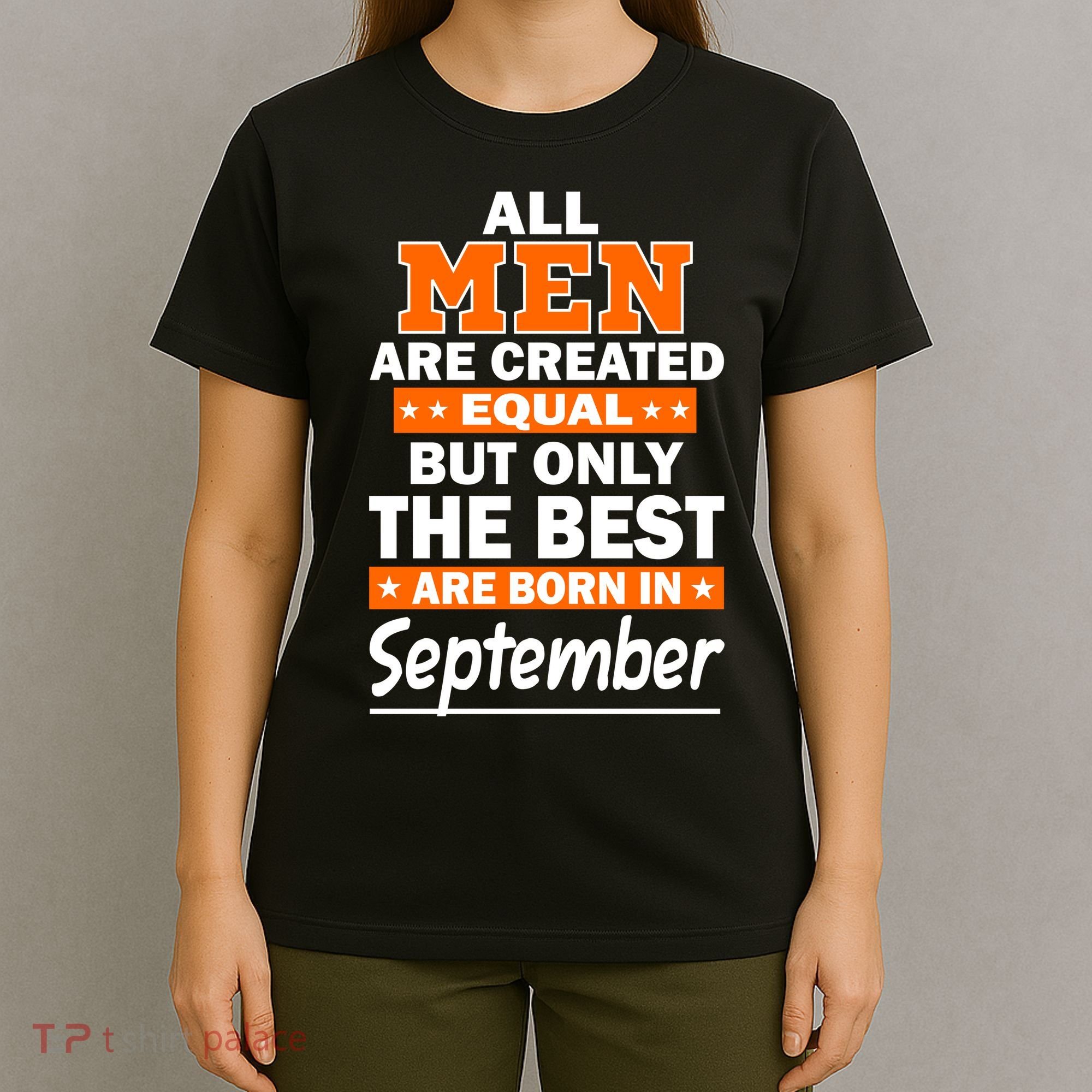 All Men Are Created Equal The Best Are Born In September T-Shirt