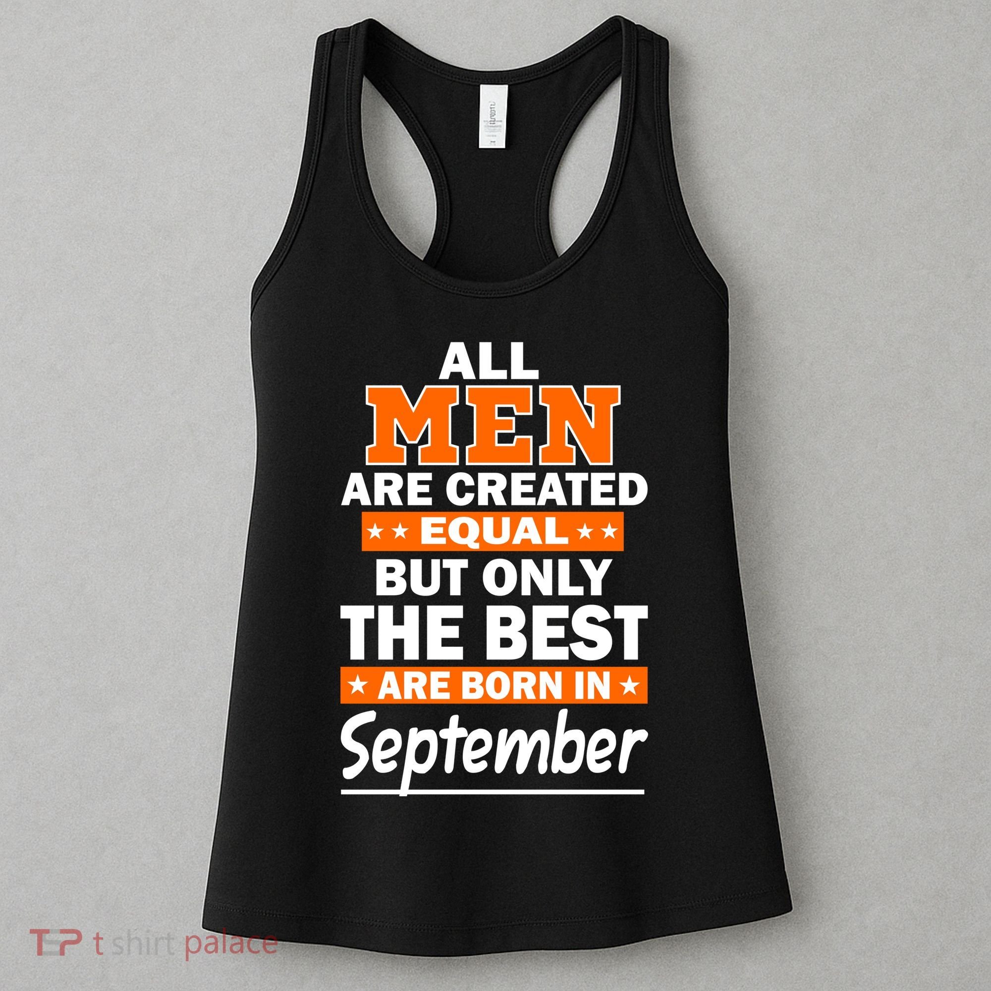 All Men Are Created Equal The Best Are Born In September Women's Tank Top