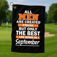 All Men Are Created Equal The Best Are Born In September Golf Towel thumb 1