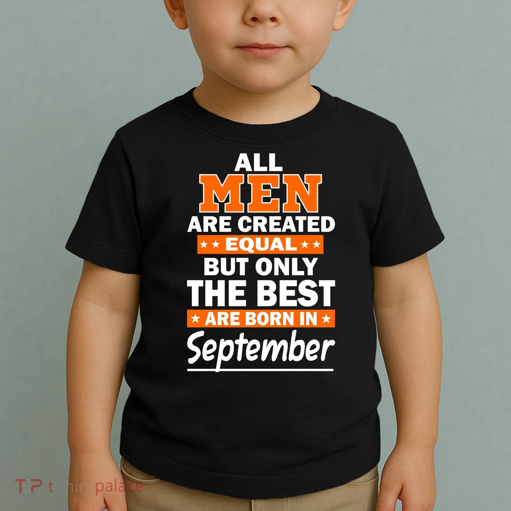 All Men Are Created Equal The Best Are Born In September Toddler T-Shirt