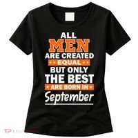 All Men Are Created Equal The Best Are Born In September Women's T-Shirt thumb 0