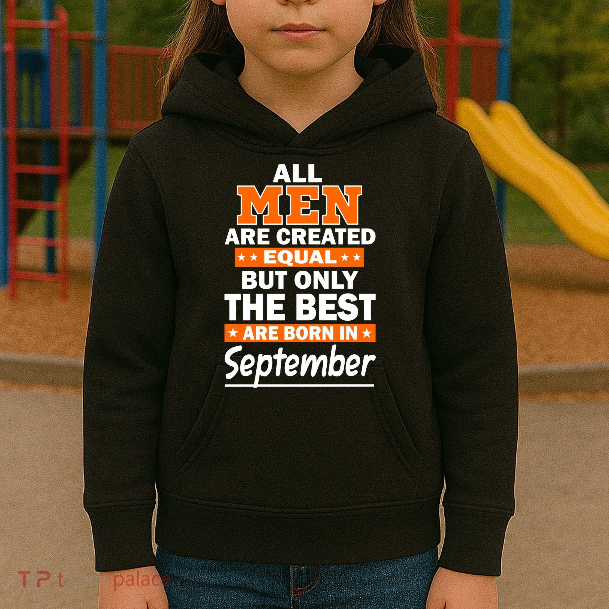 All Men Are Created Equal The Best Are Born In September Kids Hoodie