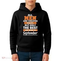 All Men Are Created Equal The Best Are Born In September Kids Hoodie thumb 4