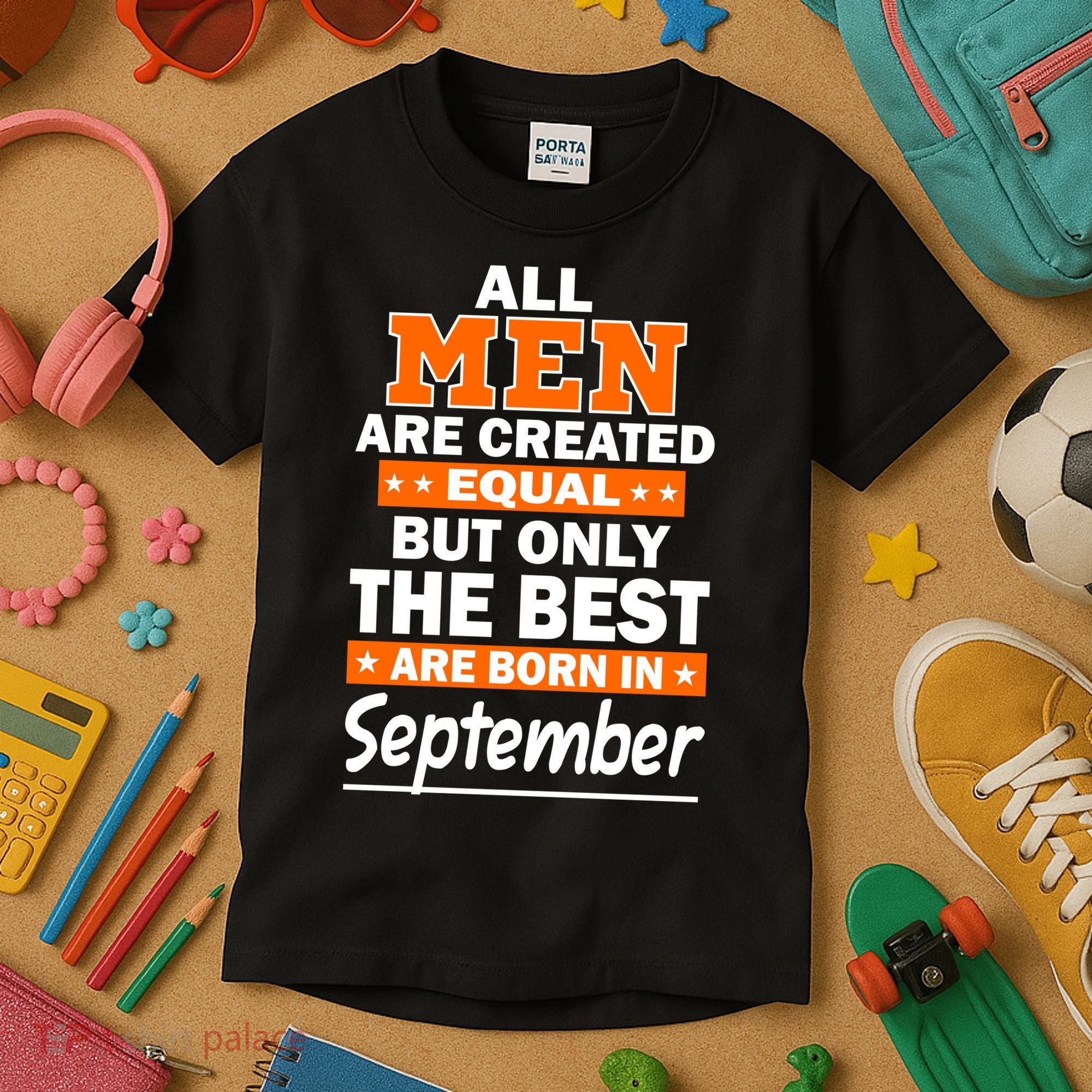 All Men Are Created Equal The Best Are Born In September Kids T-Shirt