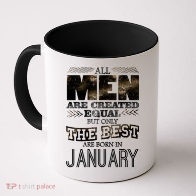 All Men Are Created Equally The Best Are Born In January Coffee Mug