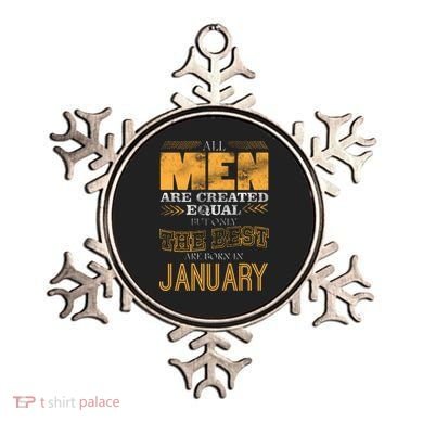 All Men Are Created Equally The Best Are Born In January Ornament