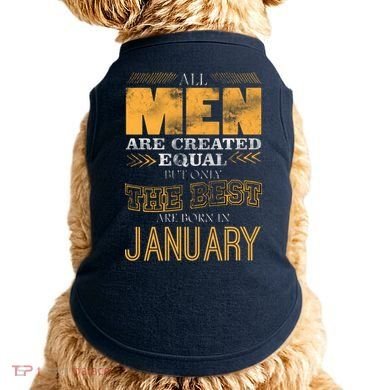 All Men Are Created Equally The Best Are Born In January Doggie Tank
