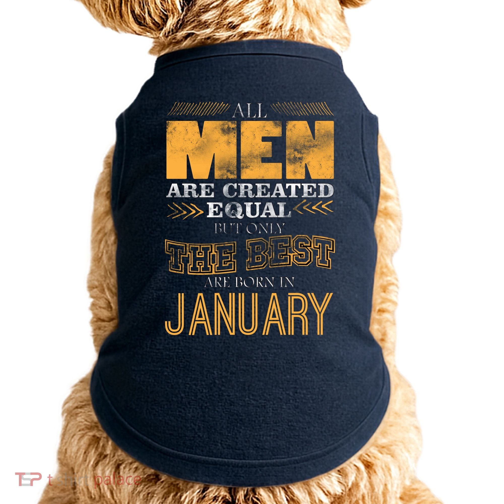 All Men Are Created Equally The Best Are Born In January Doggie Tank