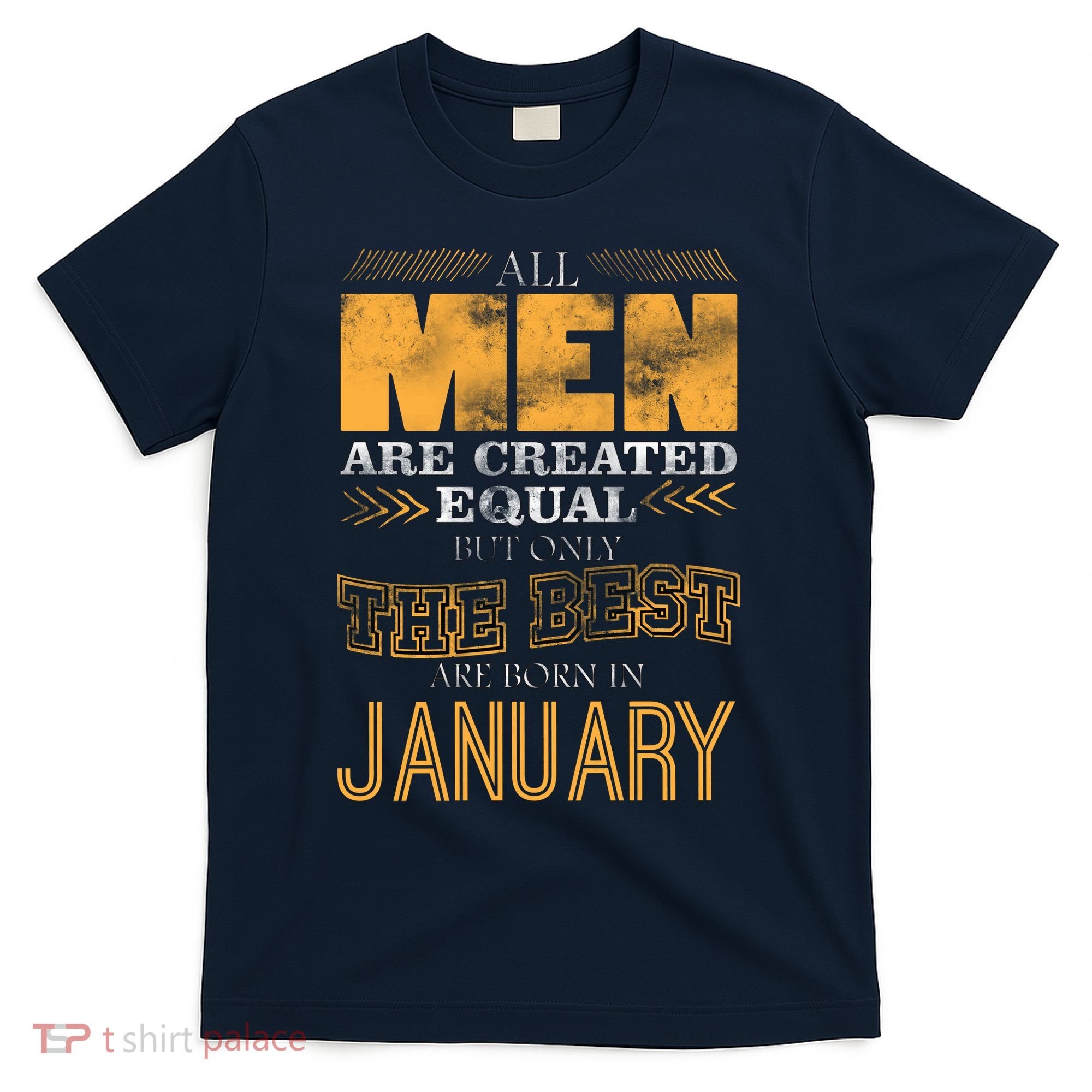 All Men Are Created Equally The Best Are Born In January T-Shirt