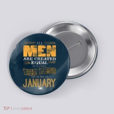 All Men Are Created Equally The Best Are Born In January Button