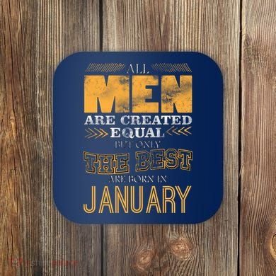 All Men Are Created Equally The Best Are Born In January Coaster