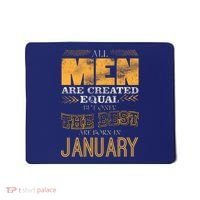 All Men Are Created Equally The Best Are Born In January Mousepad thumb 0