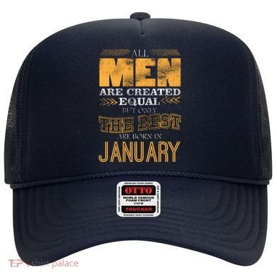 All Men Are Created Equally The Best Are Born In January Hat