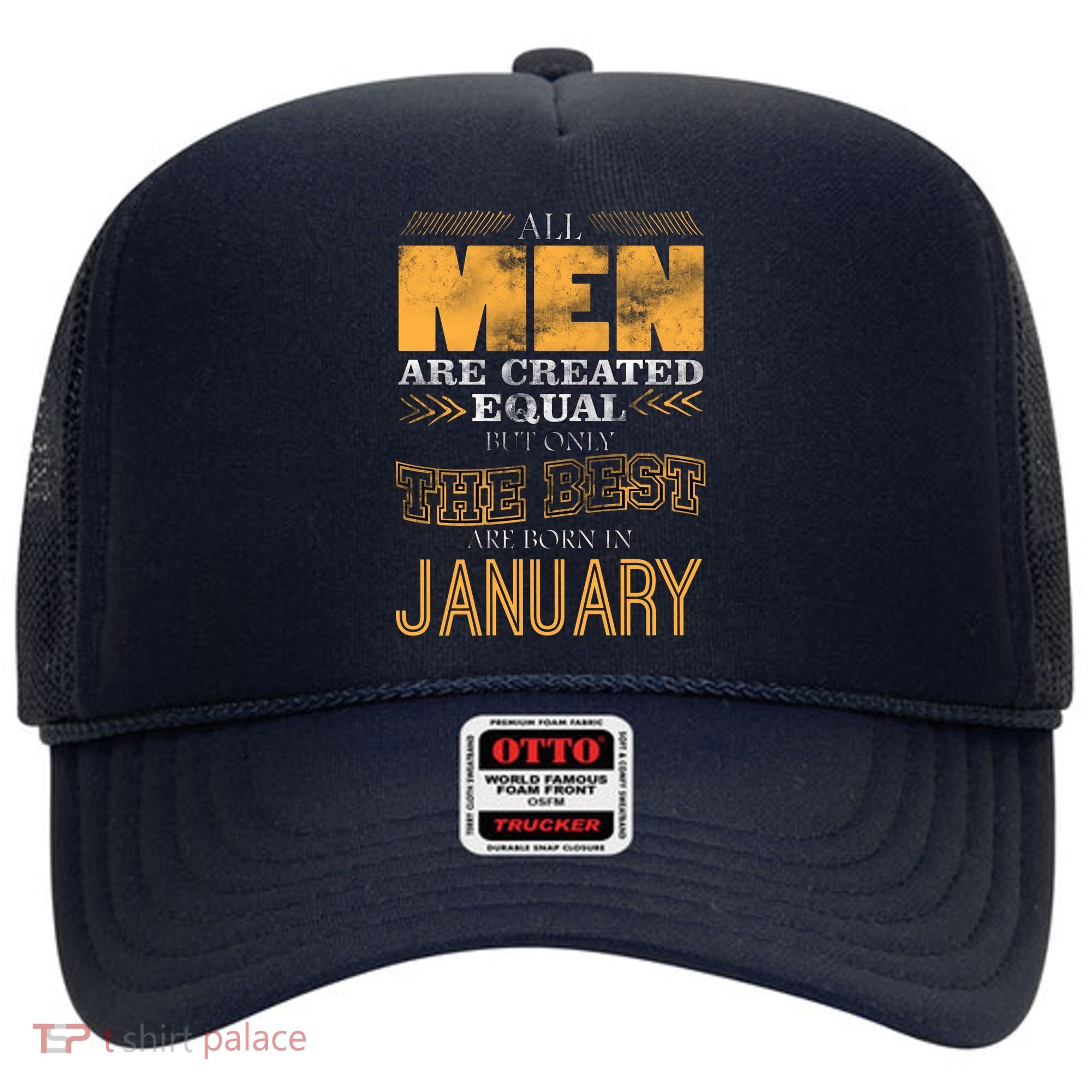 All Men Are Created Equally The Best Are Born In January Hat