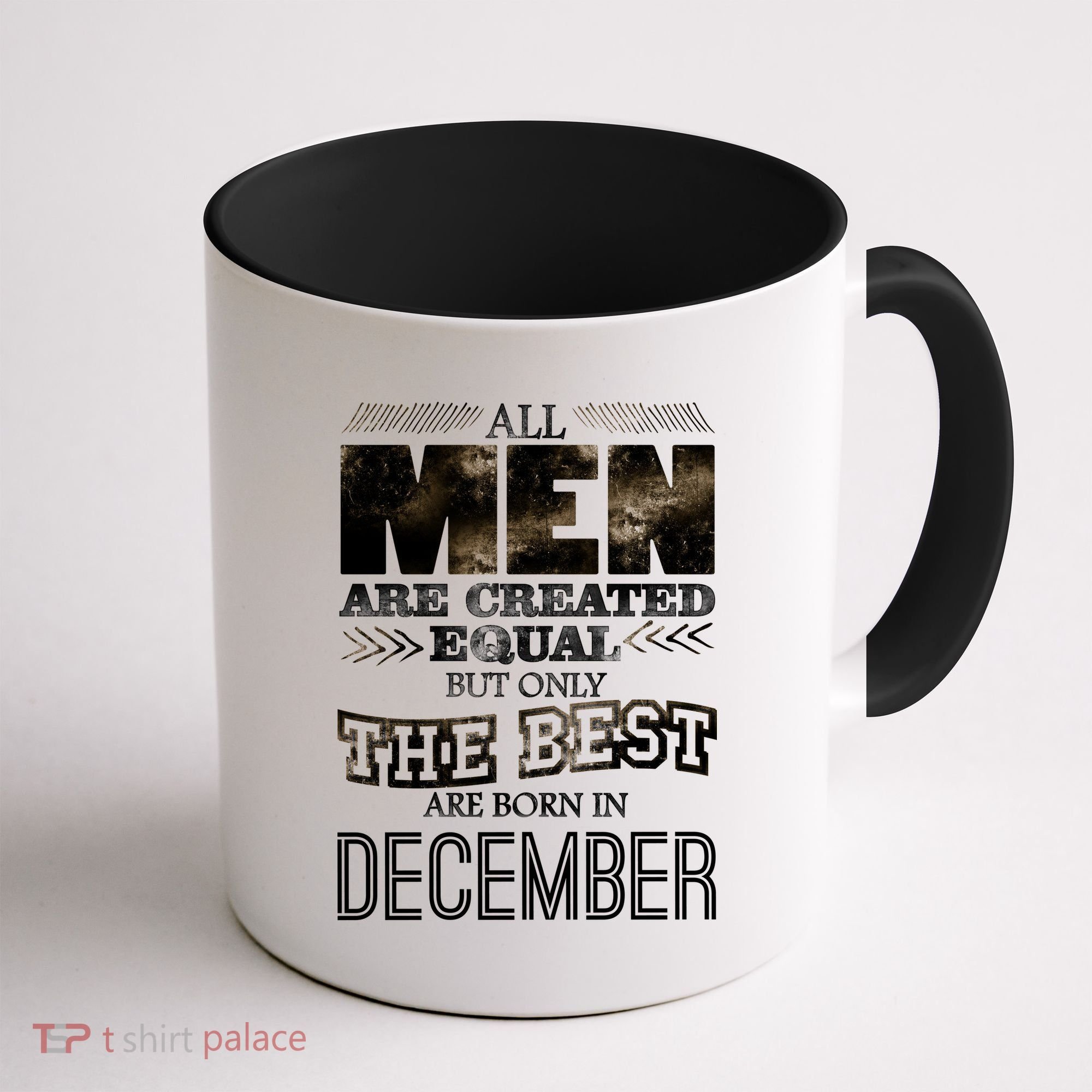 All Men Created Equally The Best Are Born In December Coffee Mug