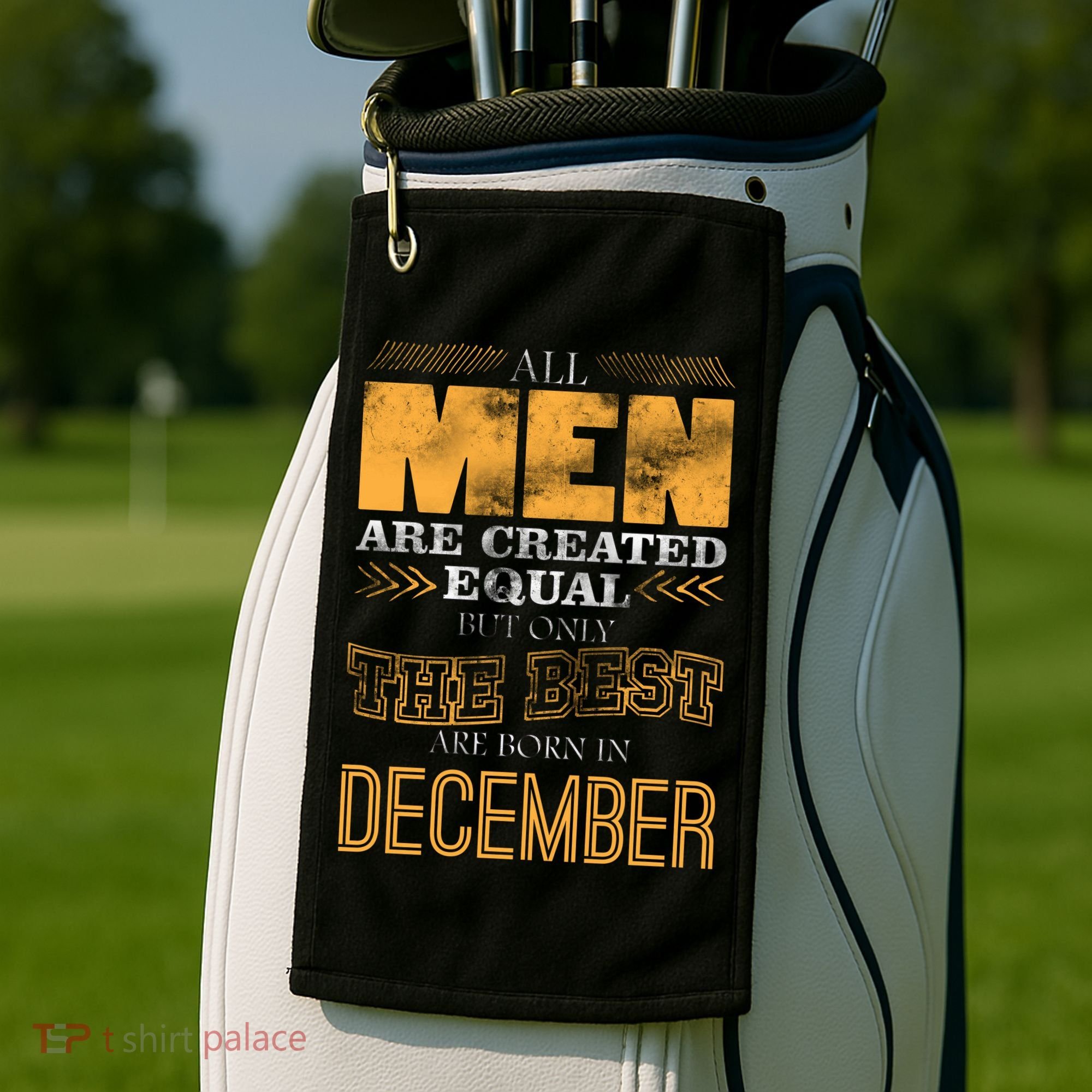 All Men Created Equally The Best Are Born In December Golf Towel