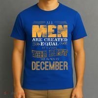 All Men Created Equally The Best Are Born In December T-Shirt thumb 3