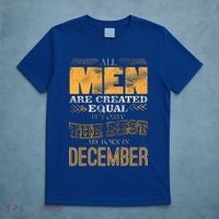All Men Created Equally The Best Are Born In December T-Shirt thumb 5