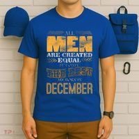 All Men Created Equally The Best Are Born In December T-Shirt thumb 6