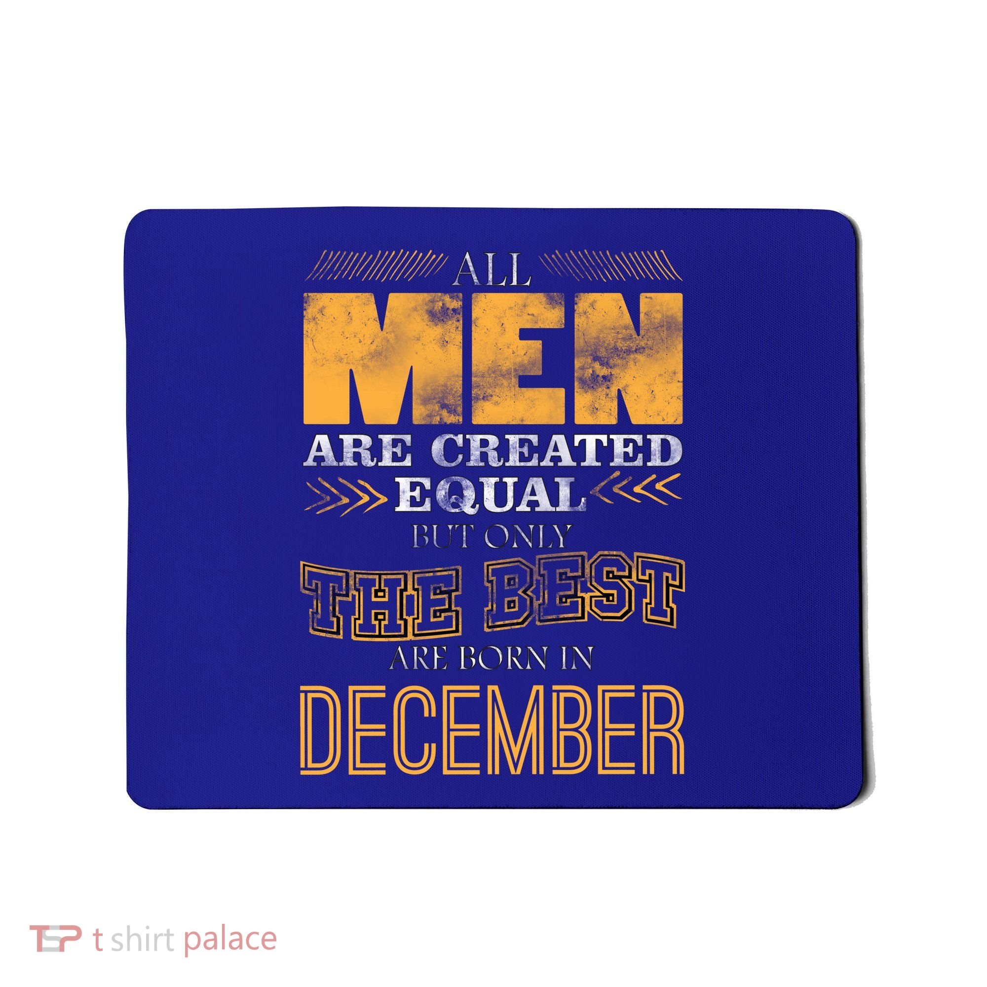 All Men Created Equally The Best Are Born In December Mousepad