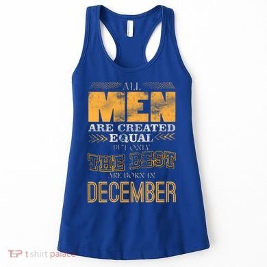 All Men Created Equally The Best Are Born In December Women's Tank Top